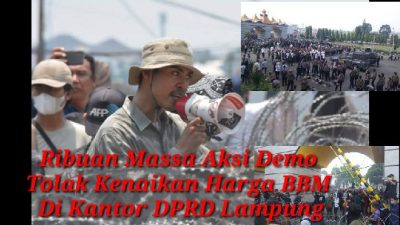 Ribuan Mahasiswa dan Buruh Demo Tolak Kenaikan Harga BBM di Kantor DPRD Lampung