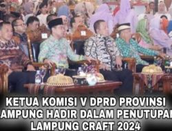 Sekwan dan Komisi V DPRD Hadiri Penutupan Lampung Craft 2024