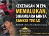 Kekerasan di EPA Memalukan, Sikambara Minta Sanksi Tegas